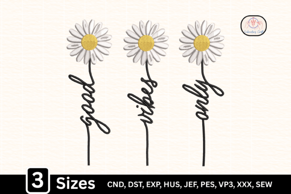Daisy Good Vibes Only: A Floral Embroidery Design for Positive Projects